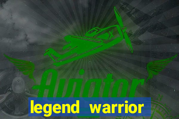 legend warrior dinheiro infinito